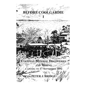 Before Coolgardie I & II by Peter J. Bridge (Set of Two)